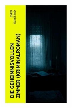 Die geheimnisvollen Zimmer (Kriminalroman) - Elvestad, Sven