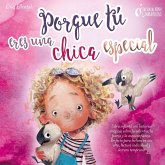 Porque tú eres una chica especial: Libro infantil con historias mágicas sobre la valentía, la fuerza y la autoconfianza. Perfecto para lectura en voz alta, lectura individual y lectura temprana (MP3-Download)