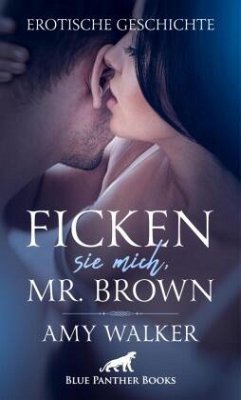 Ficken sie mich, Mr. Brown   Erotische Geschichte - Walker, Amy