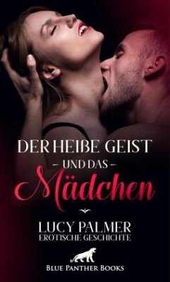 Der heiße Geist und das Mädchen   Erotische Geschichte - Palmer, Lucy