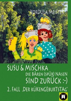 DIE BÄREN(SPÜR)NASEN Susu & Mischka, sind zurück :-) Kinderkrimi (nicht nur für Mächen) mit 2 Detektivinnen (Susu Und Mischka) und 1 kleinen Bruder (Bruno). Und der wird doch wahrhaftig entführt!! - Meister, Kordula