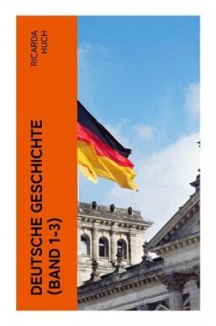 Deutsche Geschichte (Band 1-3) - Huch, Ricarda