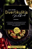 Das große Divertikulitis Kochbuch! Inklusive 14 Tage Ernährungsplan und Nährwerteangaben! 1. Auflage