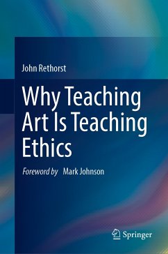 Why Teaching Art Is Teaching Ethics (eBook, PDF) - Rethorst, John