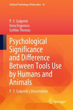 Psychological Significance and Difference Between Tools Use by Humans and Animals (eBook, PDF) - Galperin, P.Y.; Engeness, Irina; Thomas, Gethin