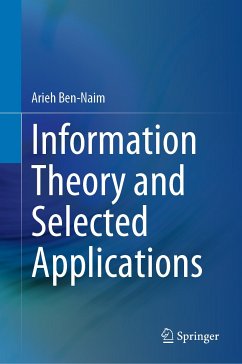Information Theory and Selected Applications (eBook, PDF) - Ben-Naim, Arieh