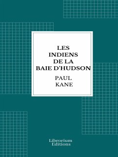 Les Indiens de la baie d’Hudson (eBook, ePUB) - Kane, Paul