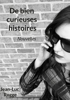 De bien curieuses histoires (eBook, ePUB) - Rogge, Jean-Luc