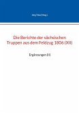 Die Berichte der sächsischen Truppen aus dem Feldzug 1806 (XII) (eBook, ePUB)
