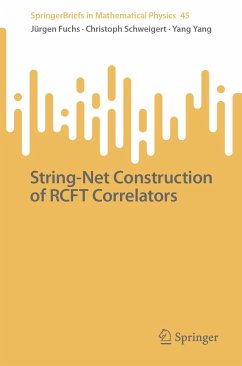 String-Net Construction of RCFT Correlators (eBook, PDF) - Fuchs, Jürgen; Schweigert, Christoph; Yang, Yang