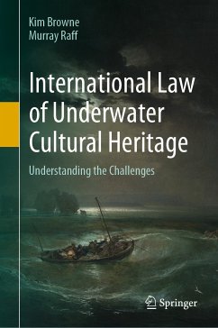 International Law of Underwater Cultural Heritage (eBook, PDF) - Browne, Kim; Raff, Murray