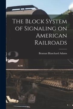 The Block System of Signaling on American Railroads - Adams, Braman Blanchard