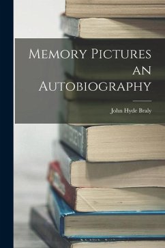 Memory Pictures an Autobiography - Braly, John Hyde