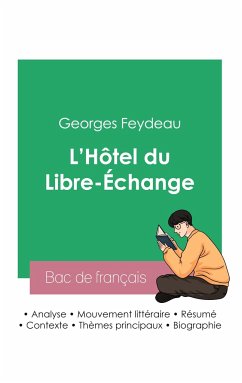 Réussir son Bac de français 2023: Analyse de L'Hôtel du Libre-Échange de Georges Feydeau - Feydeau, Georges