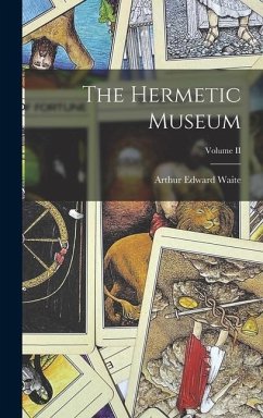 The Hermetic Museum; Volume II - Waite, Arthur Edward