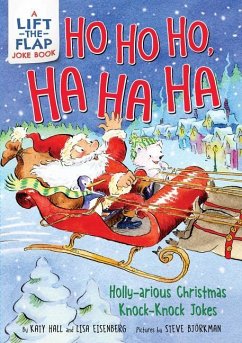 Ho Ho Ho, Ha Ha Ha: Holly-Arious Christmas Knock-Knock Jokes - Hall, Katy; Eisenberg, Lisa