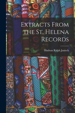 Extracts From the St. Helena Records - Janisch, Hudson Ralph