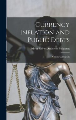 Currency Inflation and Public Debts - Robert Anderson Seligman, Edwin