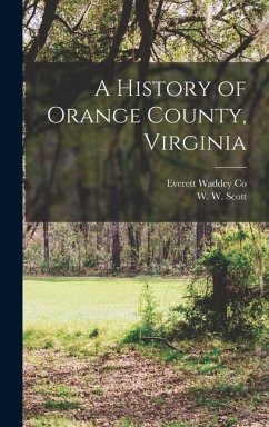 A History of Orange County, Virginia - Scott, W W