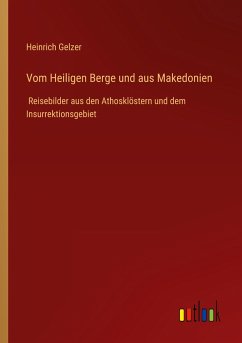 Vom Heiligen Berge und aus Makedonien - Gelzer, Heinrich