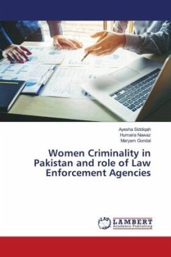 Women Criminality in Pakistan and role of Law Enforcement Agencies - Siddiqah, Ayesha;Nawaz, Humaira;Gondal, Maryam