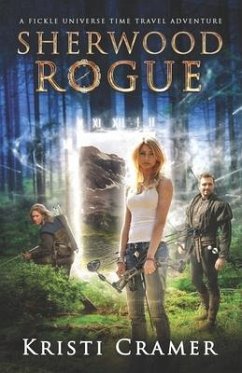 Sherwood Rogue: A Fickle Universe Time Travel Adventure - Cramer, Kristi