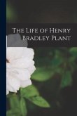 The Life of Henry Bradley Plant