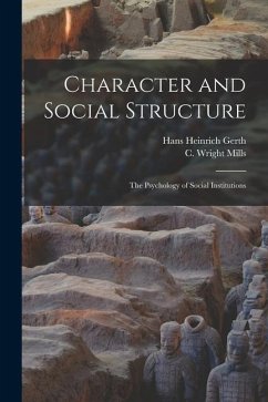 Character and Social Structure: The Psychology of Social Institutions - Gerth, Hans Heinrich; Mills, C. Wright