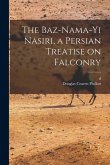 The Baz-nama-yi Nasiri, a Persian Treatise on Falconry