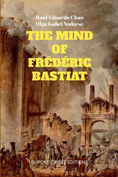 THE MIND OF FRÉDÉRIC BASTIAT - Chao, Raúl Eduardo; Nodarse, Olga Isabel