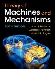 Theory of Machines and Mechanisms - Uicker, Jr, John J. (University of Wisconsin, Madison); Pennock, Gordon R. (Purdue University, Indiana); Shigley, Joseph E.