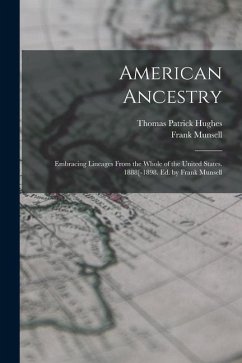 American Ancestry: Embracing Lineages From the Whole of the United States. 1888[-1898. Ed. by Frank Munsell - Hughes, Thomas Patrick; Munsell, Frank