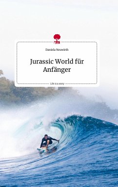 Jurassic World für Anfänger. Life is a Story - story.one - Neuwirth, Daniela