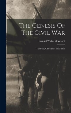 Cover The Genesis Of The Civil War; The Story Of Sumter, 1860-1861