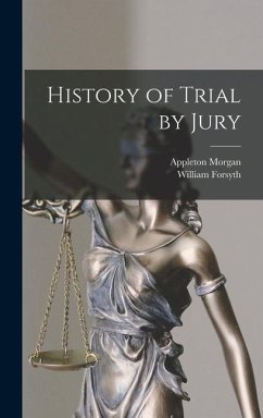 History of Trial by Jury - Morgan, Appleton; Forsyth, William