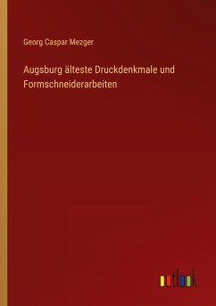 Augsburg älteste Druckdenkmale und Formschneiderarbeiten