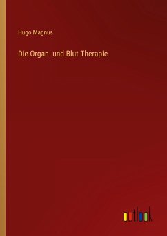 Die Organ- und Blut-Therapie - Magnus, Hugo