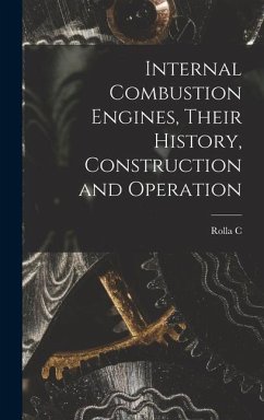Internal Combustion Engines, Their History, Construction and Operation - Carpenter, Rolla C