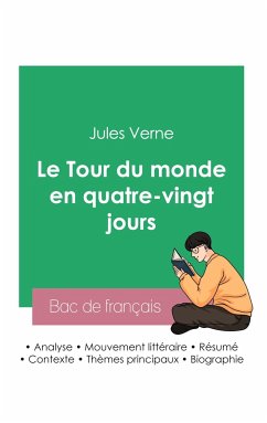 Réussir son Bac de français 2023: Analyse du Tour du monde en quatre-vingt jours de Jules Verne - Verne, Jules