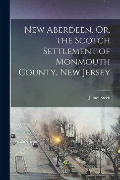 Cover New Aberdeen, Or, the Scotch Settlement of Monmouth County, New Jersey