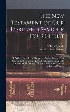 The New Testament of Our Lord and Saviour Jesus Christ - Tyndale, William; Dabney, Jonathan Peele