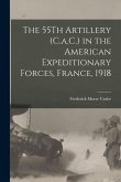The 55Th Artillery (C.a.C.) in the American Expeditionary Forces, France, 1918