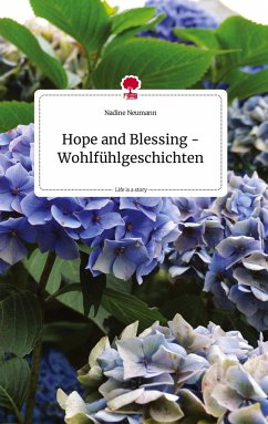 Hope and Blessing - Wohlfühlgeschichten. Life is a Story - story.one - Neumann, Nadine