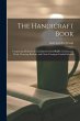The Handicraft Book: Comprising Methods... - Bild 1