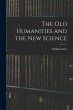 The Old Humanities and the New Science - Bild 1