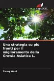 Una strategia su più fronti per il miglioramento della Grewia Asiatica L.