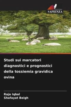 Studi sui marcatori diagnostici e prognostici della tossiemia gravidica ovina - Iqbal, Raja;Beigh, Shafayat