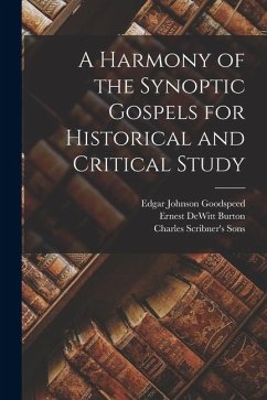 A Harmony of the Synoptic Gospels for Historical and Critical Study - Goodspeed, Edgar Johnson; Burton, Ernest Dewitt