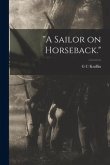 &quote;A Sailor on Horseback.&quote;