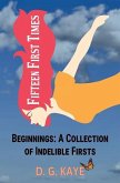 Fifteen First Times: Beginnings: A Collection of Indelible Firsts